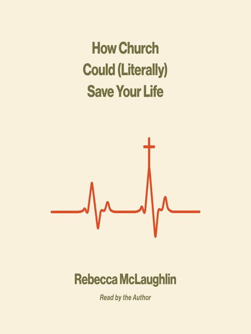 Title details for How Church Could (Literally) Save Your Life by Rebecca McLaughlin - Available